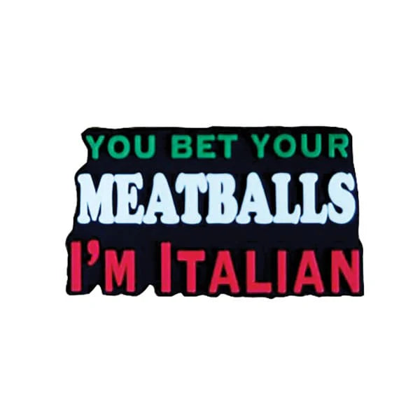 You Bet Your Meatballs I'm Italian 3D Silicone Magnet